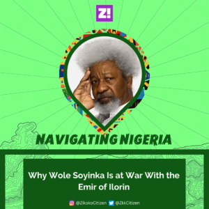 Navigating Nigeria: Why Wole Soyinka Is at War With the Emir of Ilorin